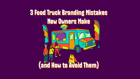 3 food truck branding mistakes new owners make (and how to avoid them)